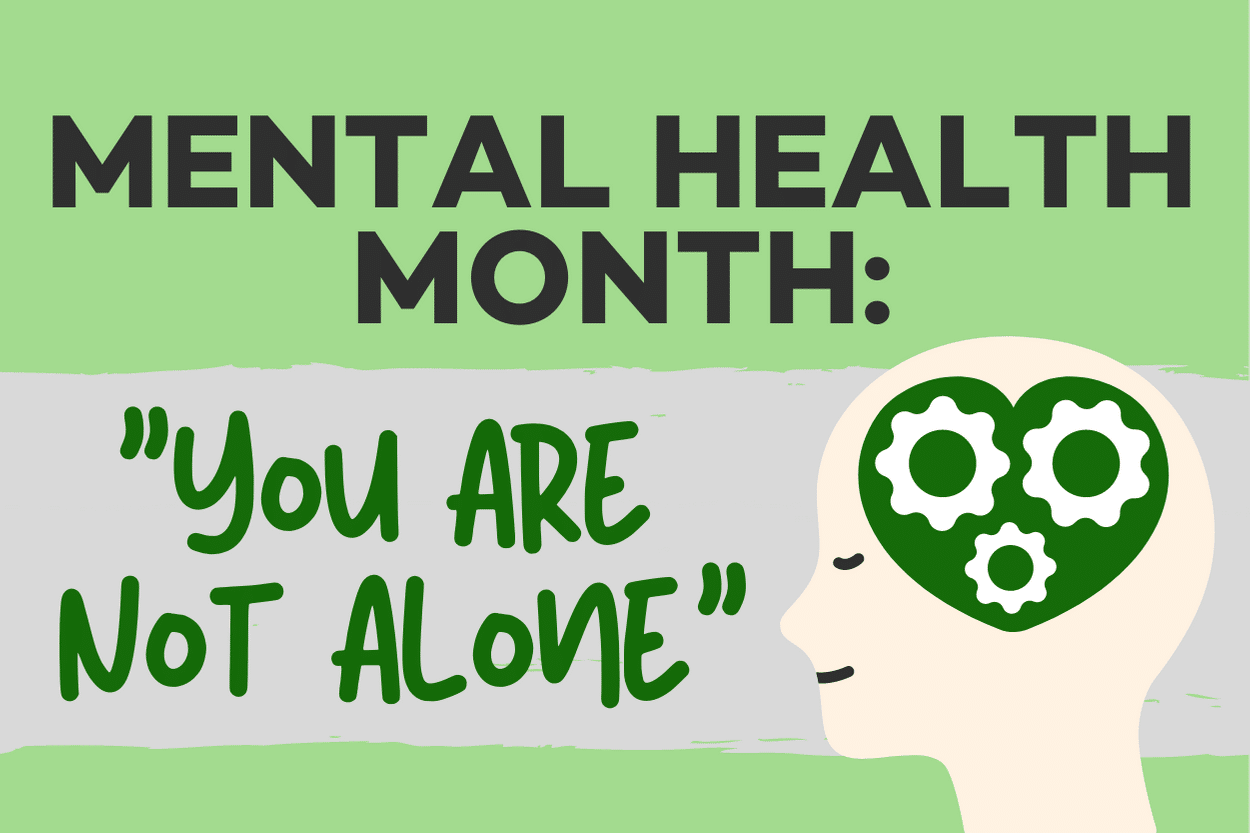 May Is Mental Health Awareness Month: “You Are Not Alone” - Community ...